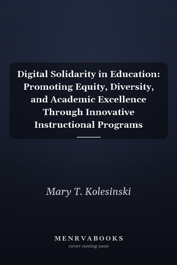 Digital Solidarity in Education: Promoting Equity, Diversity, and Academic Excellence Through Innovative Instructional Programs