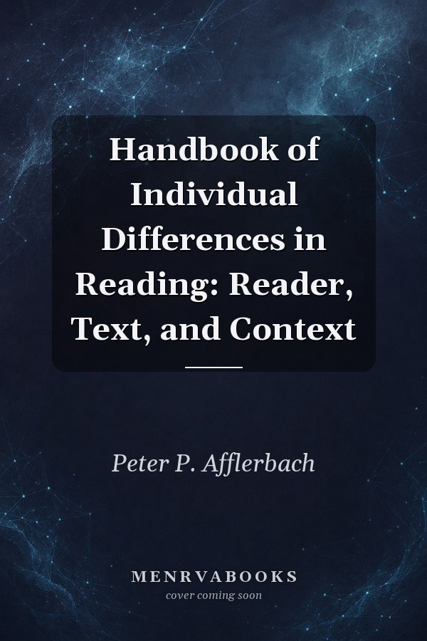 Handbook of Individual Differences in Reading: Reader, Text, and Context