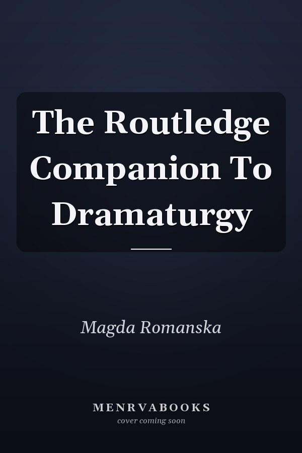 The Routledge Companion to Dramaturgy