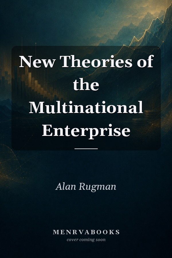 New Theories of the Multinational Enterprise