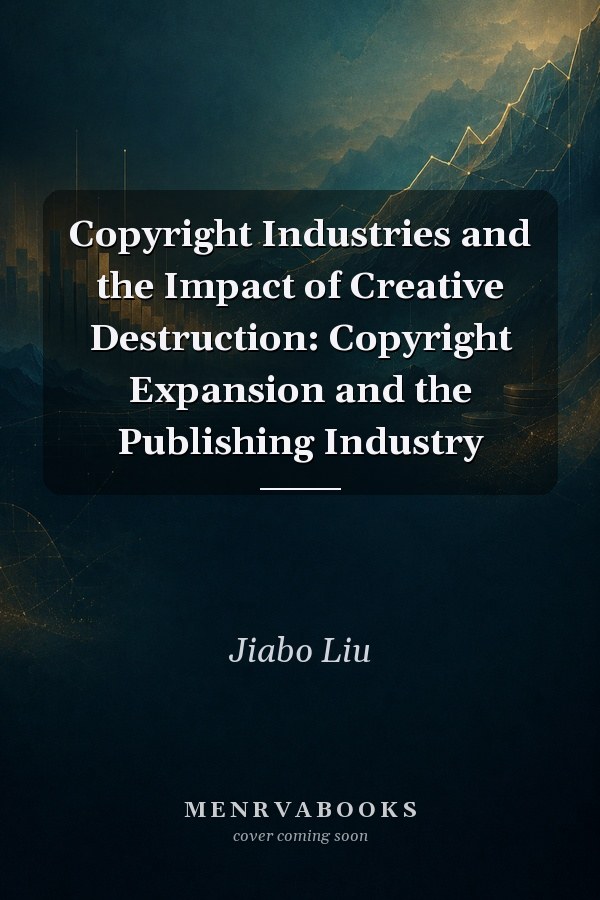 Copyright Industries and the Impact of Creative Destruction: Copyright Expansion and the Publishing Industry