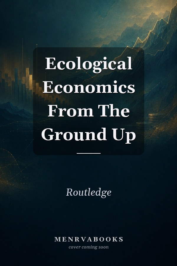 Ecological Economics From The Ground Up