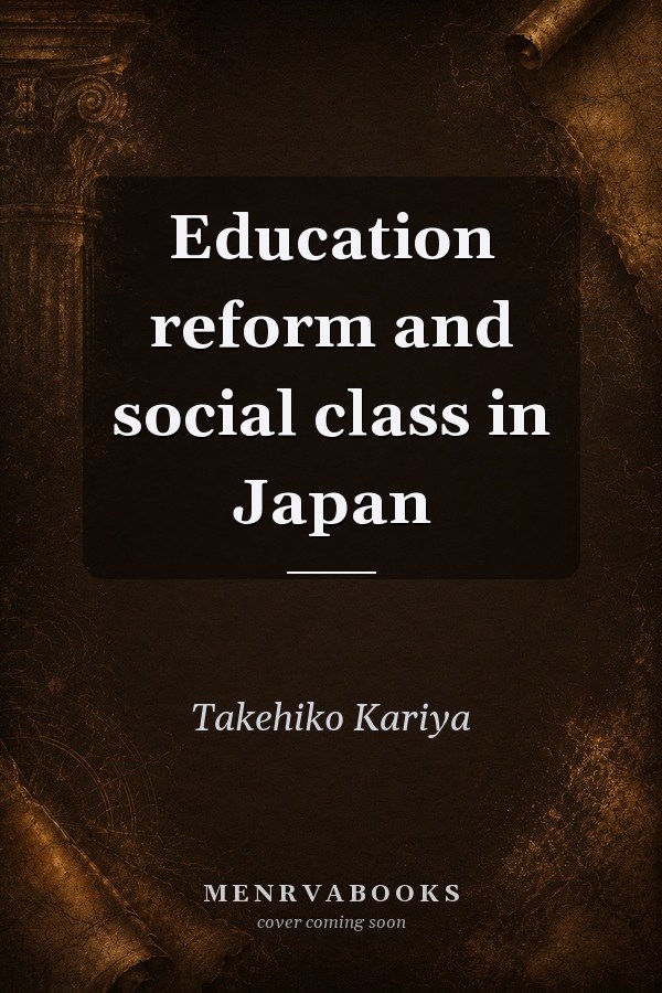 Education Reform and Social Class in Japan