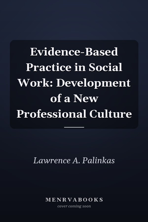 Evidence-Based Practice in Social Work: Development of a New Professional Culture