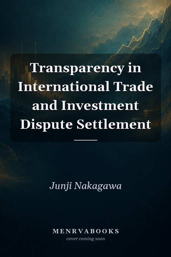 Transparency in International Trade and Investment Dispute Settlement