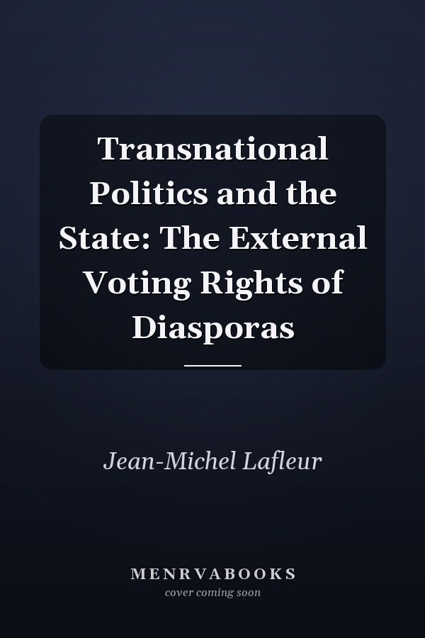 Transnational Politics and the State: The External Voting Rights of Diasporas