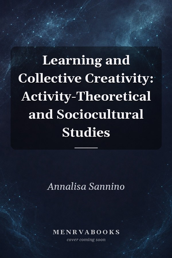 Learning and Collective Creativity: Activity-Theoretical and Sociocultural Studies