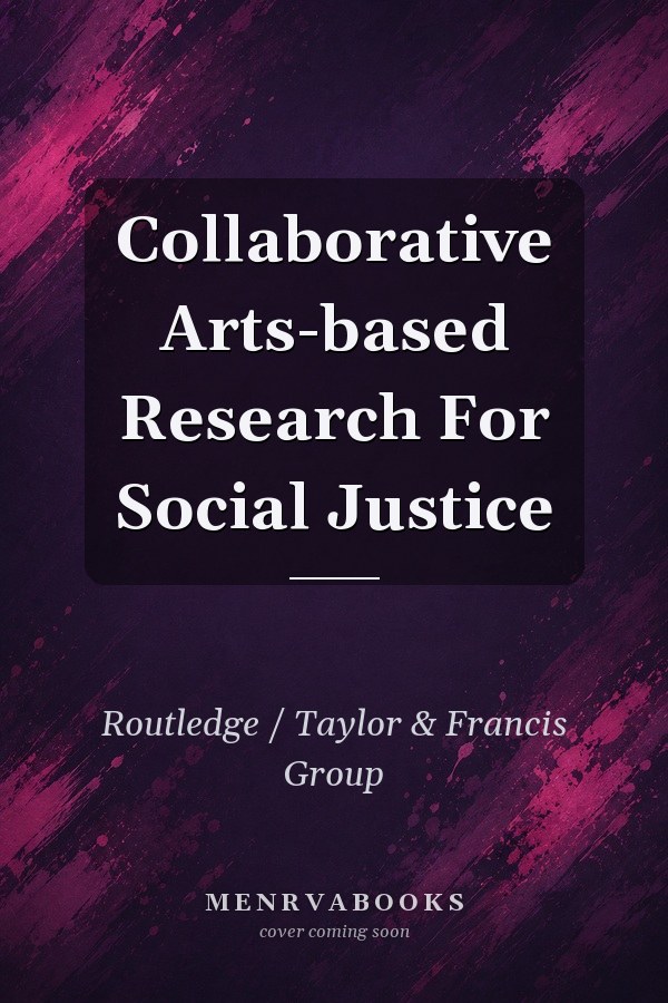 Collaborative Arts-based Research For Social Justice