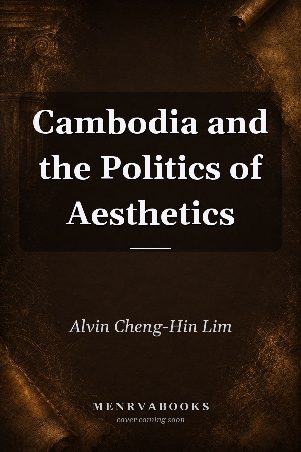 Cambodia and the Politics of Aesthetics