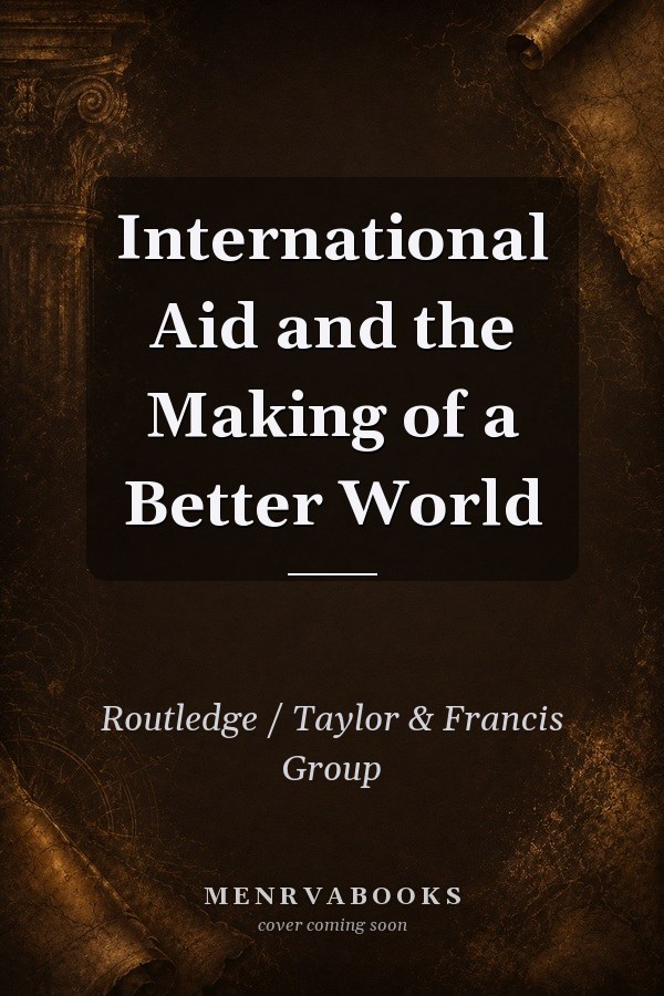 International Aid and the Making of a Better World