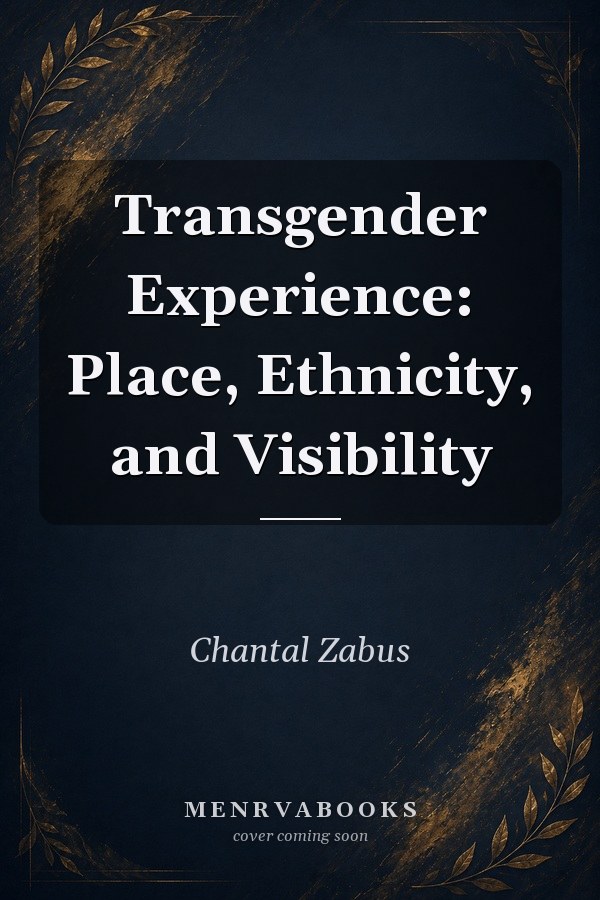 Transgender Experience: Place, Ethnicity, and Visibility