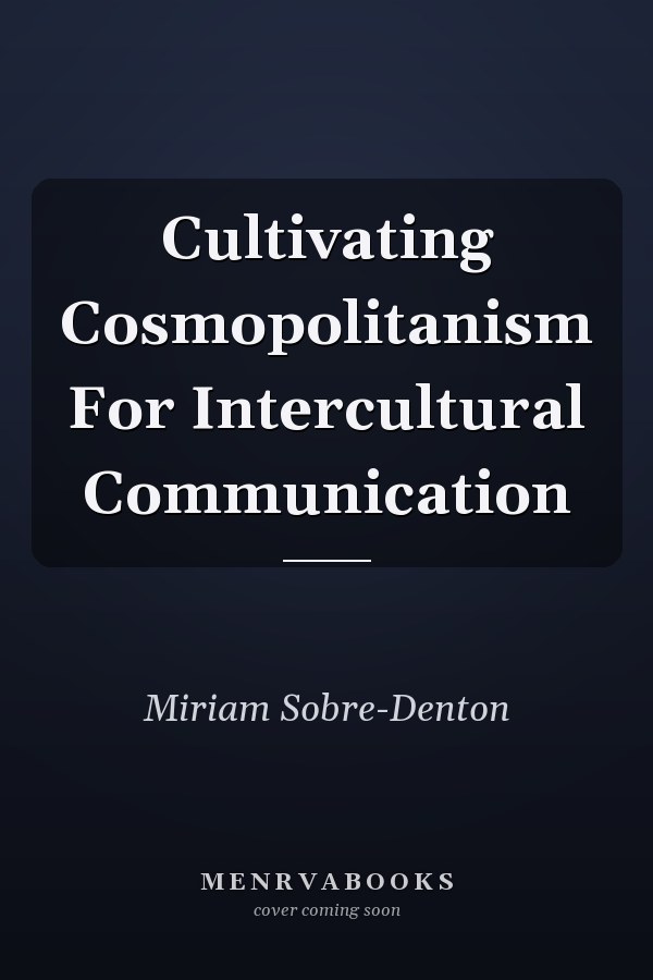 Cultivating Cosmopolitanism for Intercultural Communication