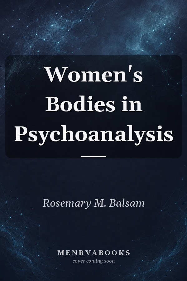 Women's Bodies in Psychoanalysis