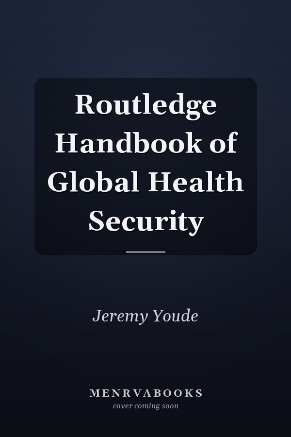 Routledge Handbook of Global Health Security