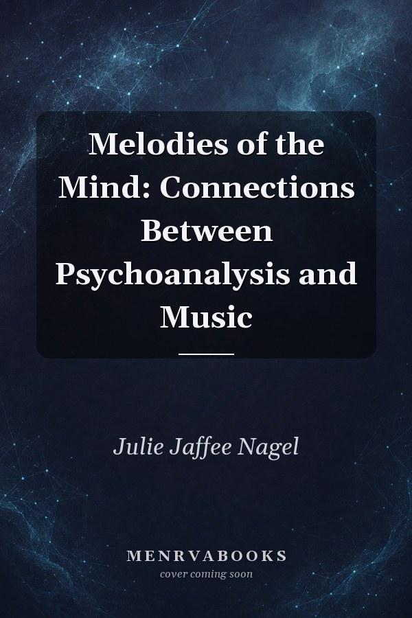 Melodies of the Mind: Connections Between Psychoanalysis and Music