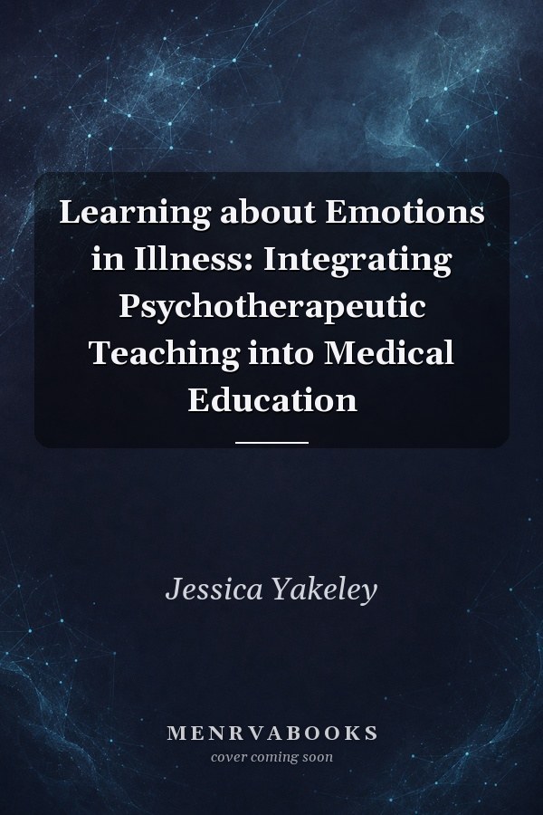 Learning about Emotions in Illness: Integrating Psychotherapeutic Teaching into Medical Education
