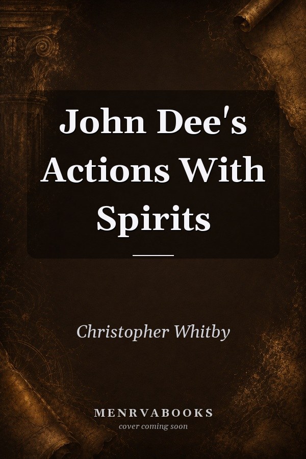 John Dee's Actions With Spirits