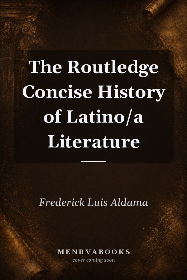 The Routledge Concise History of Latino/a Literature