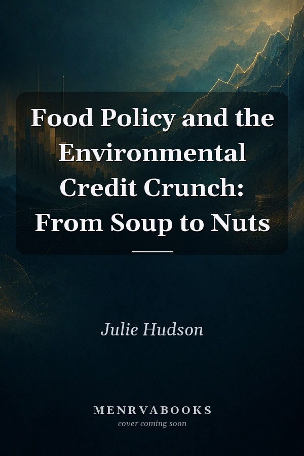 Food Policy and the Environmental Credit Crunch: From Soup to Nuts