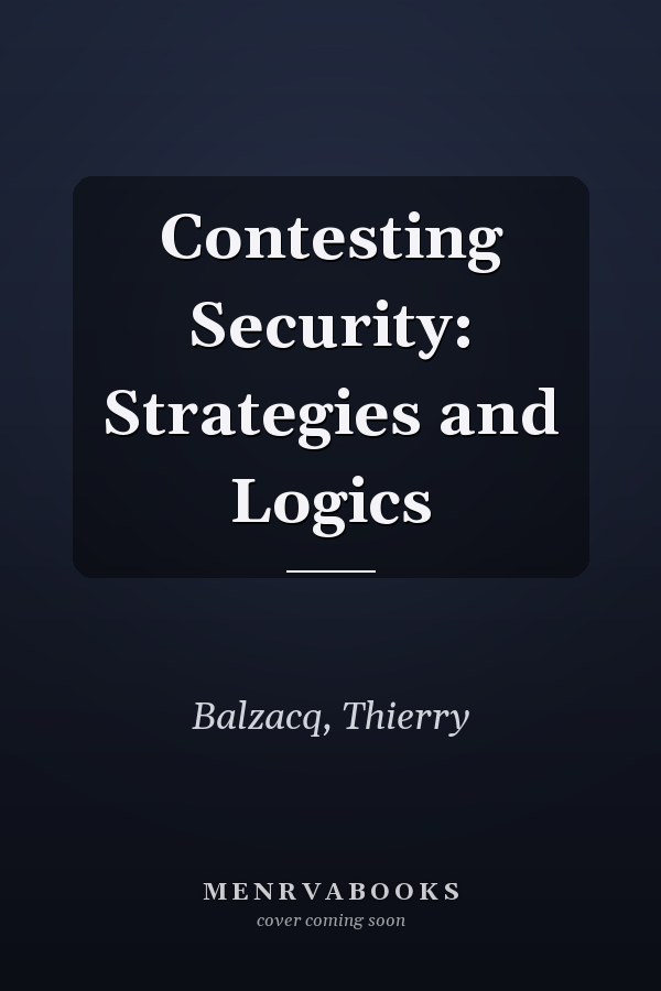 Contesting Security: Strategies and Logics