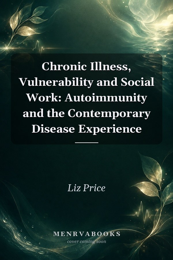 Chronic Illness, Vulnerability and Social Work: Autoimmunity and the Contemporary Disease Experience