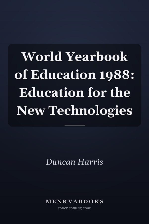 World Yearbook of Education 1988: Education for the New Technologies