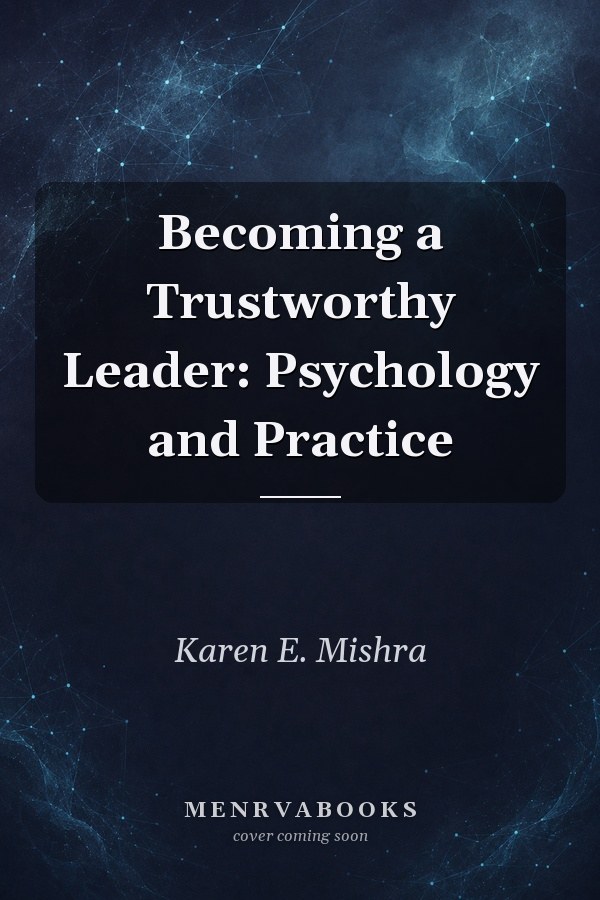 Becoming a Trustworthy Leader: Psychology and Practice