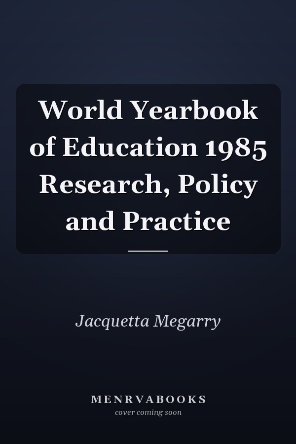 World Yearbook of Education 1985: Research, Policy and Practice