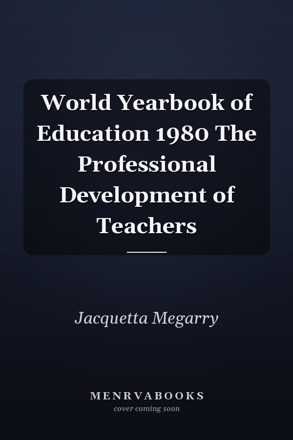 World Yearbook of Education 1980: The Professional Development of Teachers