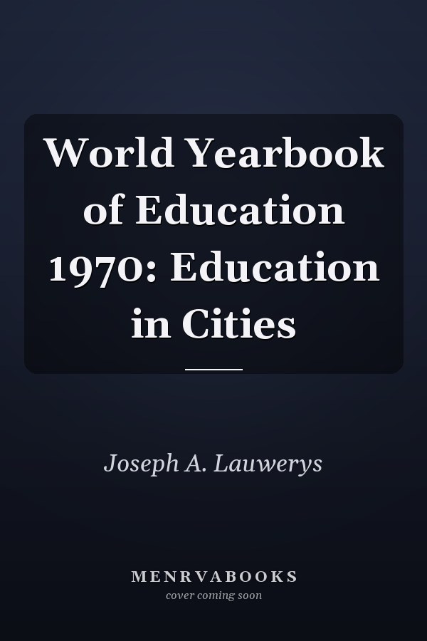 World Yearbook of Education 1970: Education in Cities