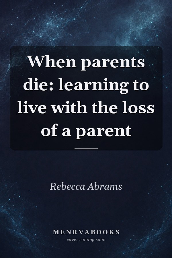 When parents die: learning to live with the loss of a parent