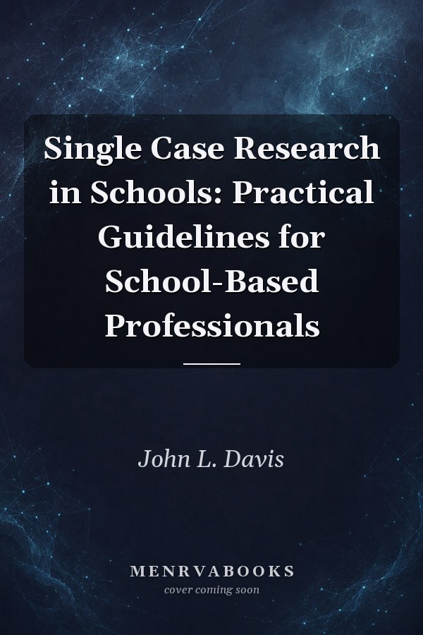 Single Case Research in Schools: Practical Guidelines for School-Based Professionals