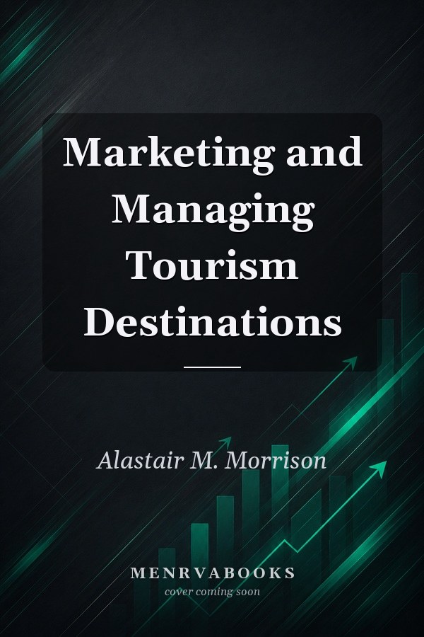 Marketing and Managing Tourism Destinations