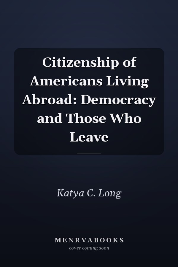 Citizenship of Americans Living Abroad: Democracy and Those Who Leave