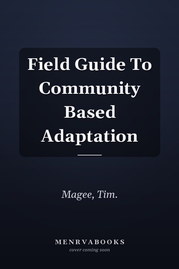 Field Guide To Community Based Adaptation