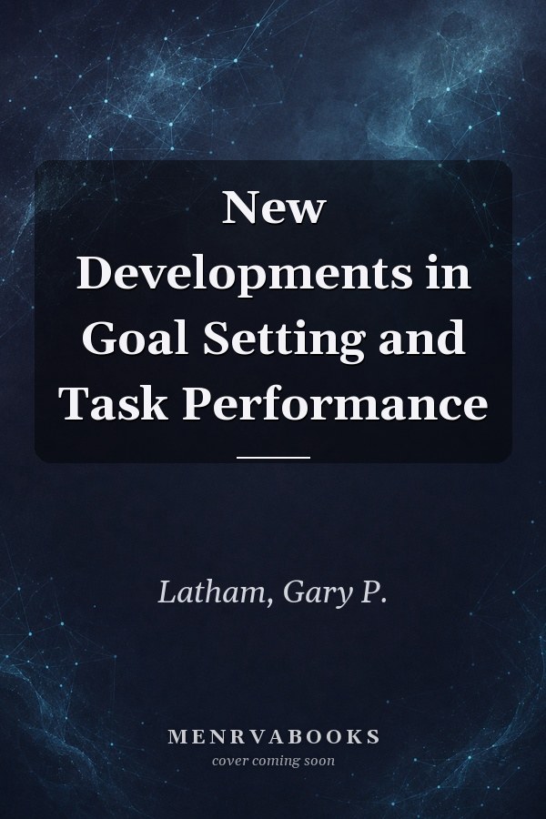 New Developments in Goal Setting and Task Performance