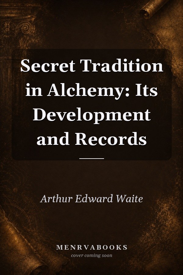 Secret Tradition in Alchemy: Its Development and Records