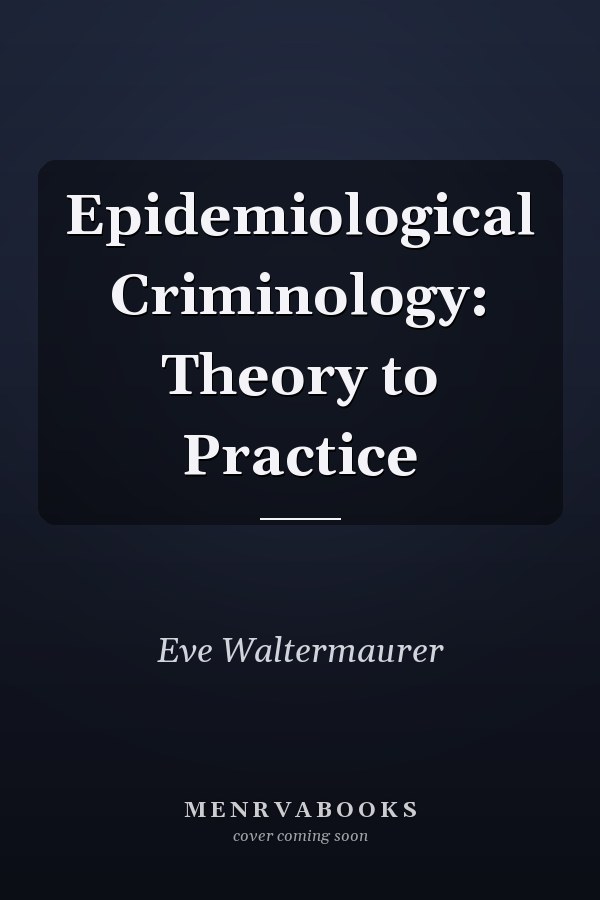 Epidemiological Criminology: Theory to Practice