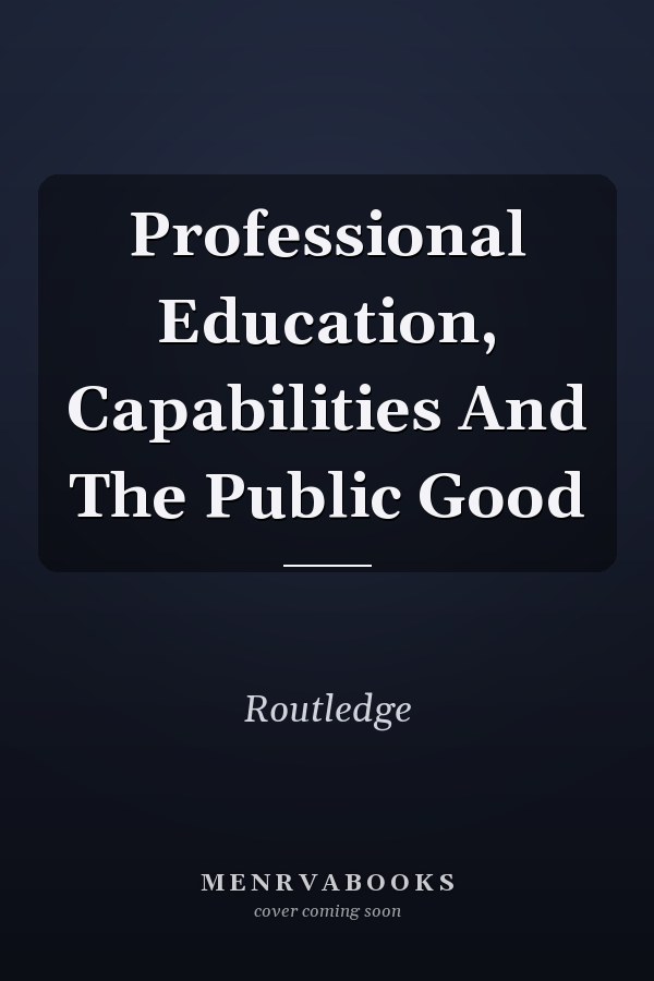 Professional Education, Capabilities And The Public Good