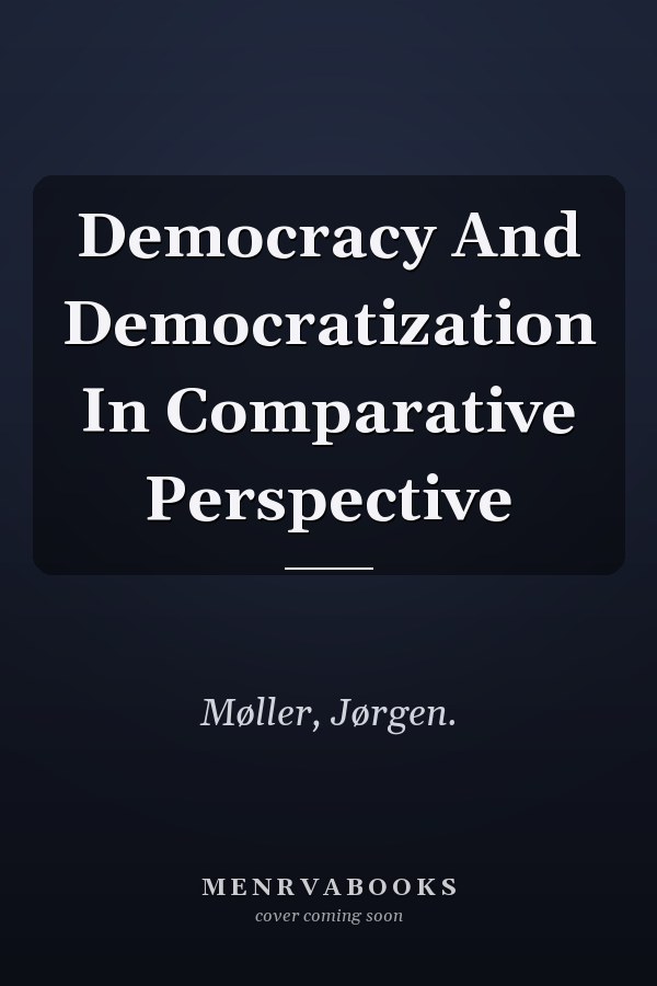 Democracy and Democratization in Comparative Perspective
