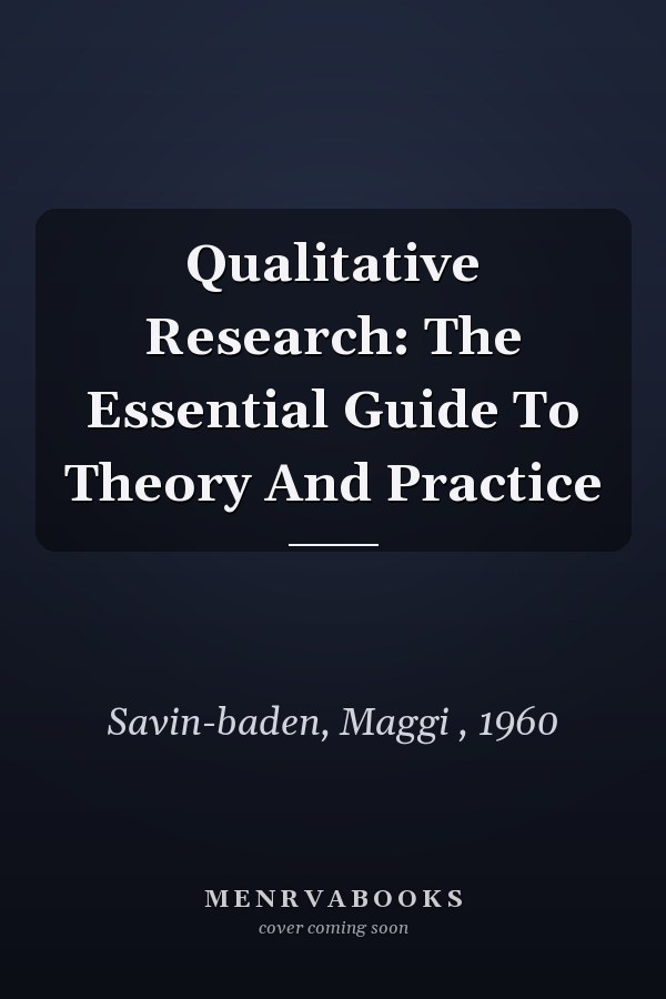 Qualitative Research: The Essential Guide to Theory and Practice