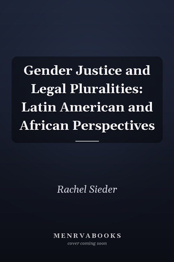 Gender Justice and Legal Pluralities: Latin American and African Perspectives