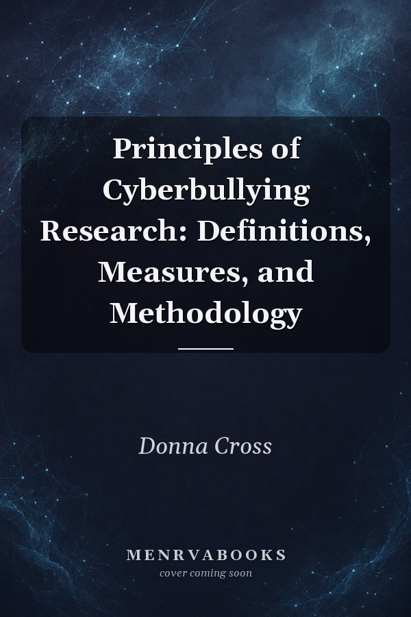 Principles of Cyberbullying Research: Definitions, Measures, and Methodology