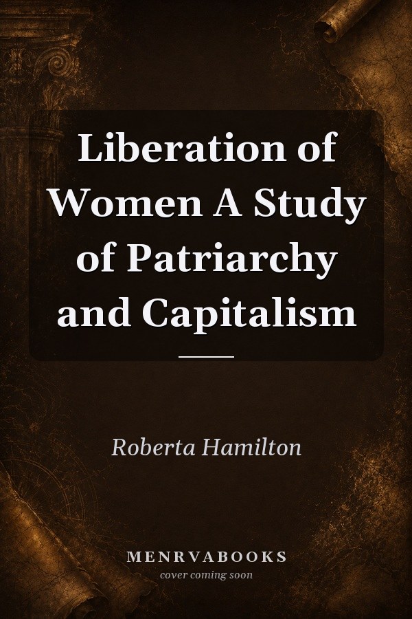 Liberation of Women A Study of Patriarchy and Capitalism