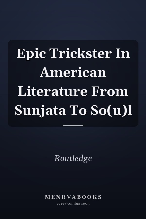 Epic Trickster in American Literature: From Sunjata to So(u)l