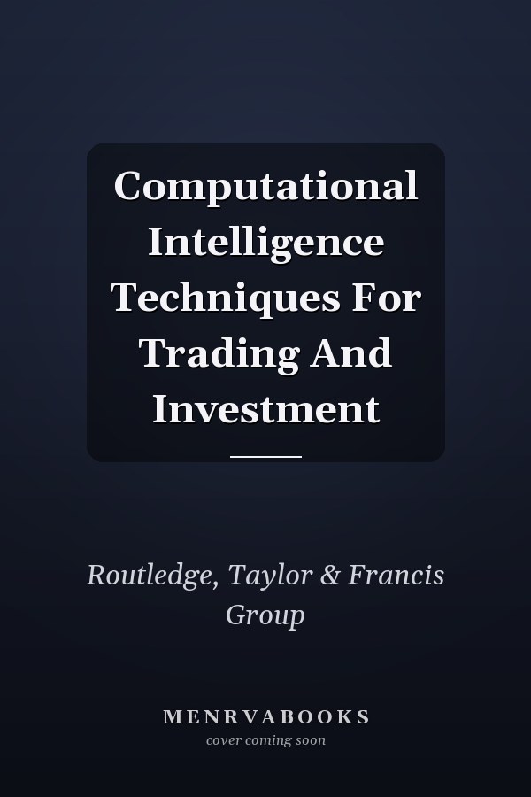 Computational Intelligence Techniques For Trading And Investment