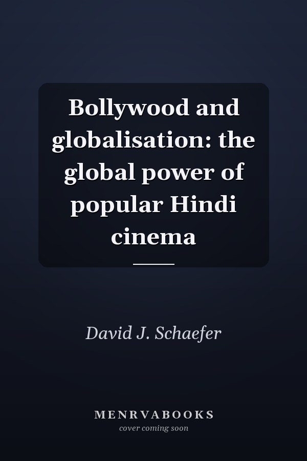 Bollywood and globalisation: the global power of popular Hindi cinema