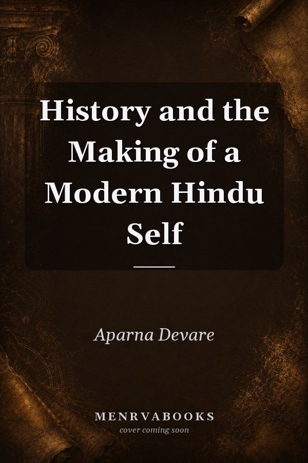 History and the Making of a Modern Hindu Self