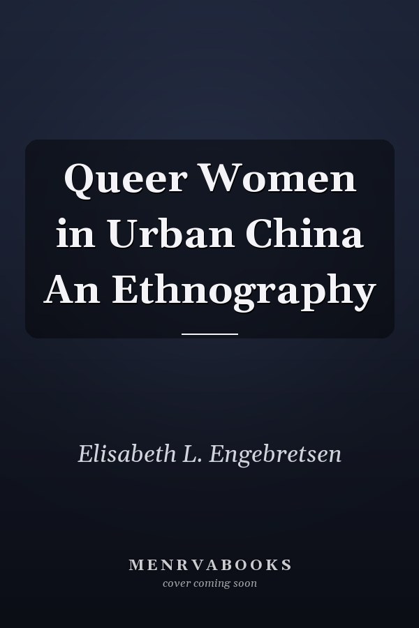 Queer Women in Urban China An Ethnography