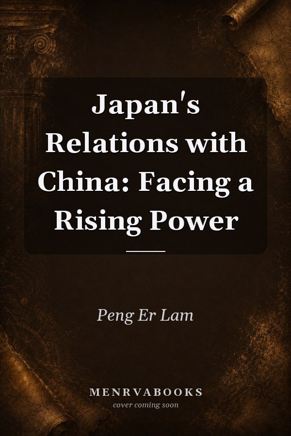 Japan's Relations with China: Facing a Rising Power